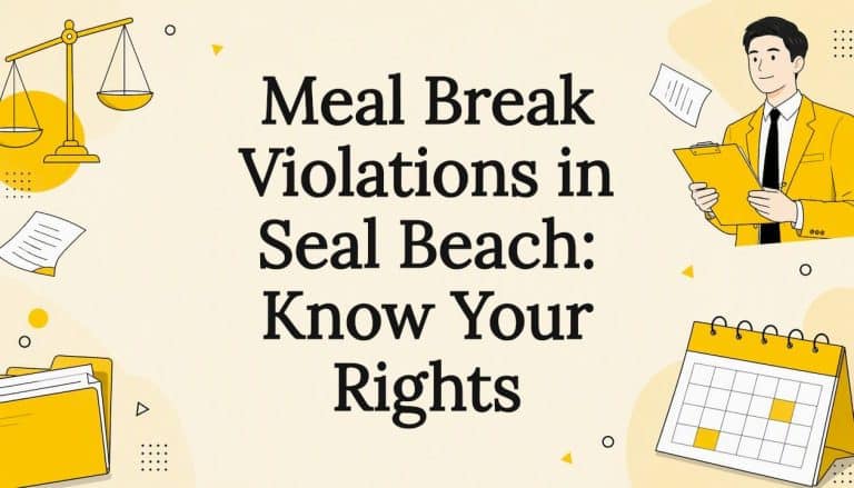Meal Break Violations in Seal Beach: Know Your Rights