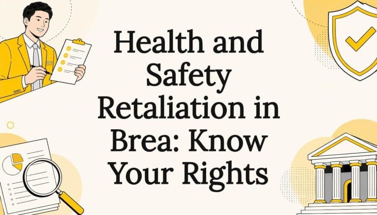 Health and Safety Retaliation in Brea: Know Your Rights